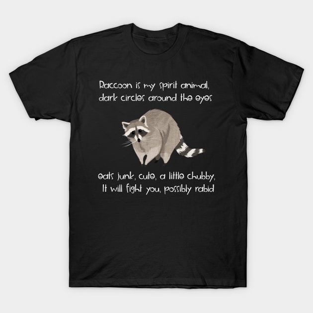Raccoon is my spirit animal shirt T-Shirt by LatinoJokeShirt